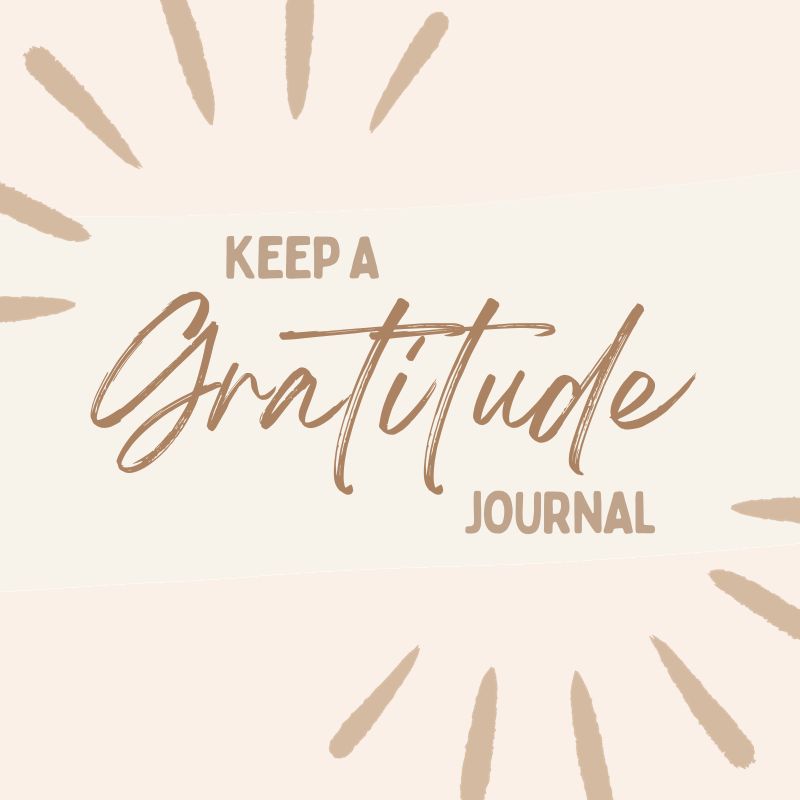 Keep a gratitude journal